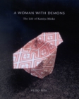 A Woman with Demons : The Life of Kamiya Mieko - eBook