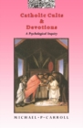 Catholic Cults and Devotions : A Psychological Inquiry - eBook