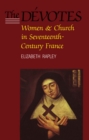 The Devotes : Women and Church in Seventeenth-Century France - eBook