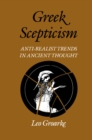 Greek Scepticism : Anti-Realist Trends in Ancient Thought - eBook