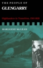 People of Glengarry : Highlanders in Transition, 1745-1820 - eBook