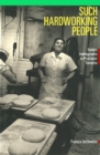 Such Hardworking People : Italian Immigrants in Postwar Toronto - eBook