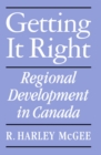 Getting It Right : Regional Development in Canada - eBook