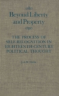 Beyond Liberty and Property : The Process of Self-Recognition in Eighteenth-Century Political Thought - eBook