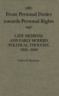 From Personal Duties Towards Personal Rights : Late Medieval and Early Modern Political Thought, 1300-1600 - eBook