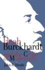 Jacob Burckhardt and the Crisis of Modernity - eBook