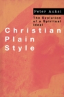 Christian Plain Style : The Evolution of a Spiritual Ideal - eBook