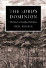 Lord's Dominion : The History of Canadian Methodism - eBook