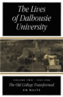 Lives of Dalhousie University, Volume 2 : 1925-1980, The Old College Transformed - eBook