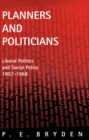 Planners and Politicians : Liberal Politics and Social Policy, 1957-1968 - eBook