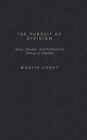 Pursuit of Division : Race, Gender and Preferential Hiring in Canada - eBook