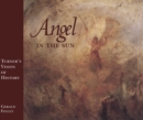 Angel in the Sun : Turner's Vision of History - eBook
