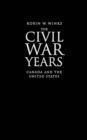Civil War Years : Canada and the United States - eBook