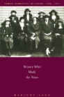 Women Who Made the News : Female Journalists in Canada, 1880-1945 - eBook