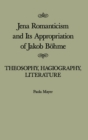 Jena Romanticism and Its Appropriation of Jakob Bohme : Theosophy, Hagiography, Literature - eBook