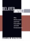 Delayed Impact : The Holocaust and the Canadian Jewish Community - eBook