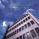 Isotopes and Innovation : MDS Nordion's First Fifty Years, 1946-1996 - eBook