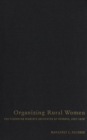 Organizing Rural Women : The Federated Women's Institutes of Ontario, 1897-1919 - eBook