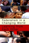 Federalism in a Changing World : Learning from Each Other - eBook