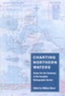 Charting Northern Waters : Essays for the Centenary of the Canadian Hydrographic Service - eBook