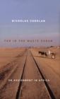 Far in the Waste Sudan : On Assignment in Africa - eBook