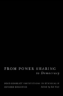 From Power Sharing to Democracy : Post-Conflict Institutions in Ethnically Divided Societies - eBook