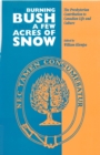 Burning Bush and A Few Acres of Snow : The Presbyterian Contribution to Canadian Life and Culture - eBook