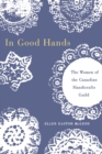 In Good Hands : The Women of the Canadian Handicrafts Guild - eBook