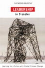 Leadership in Disaster : Learning for a Future with Global Climate Change - eBook