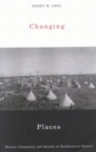 Changing Places : History, Community, and Identity in Northeastern Ontario - eBook