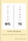 Urban Enigmas : Montreal, Toronto, and the Problem of Comparing Cities - eBook