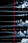 Trade Barriers to the Public Good : Free Trade and Environmental Protection - eBook