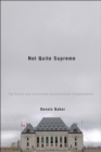 Not Quite Supreme : The Courts and Coordinate Constitutional Interpretation - eBook