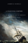 Fleeting Empire : Early Stuart Britain and the Merchant Adventurers to Canada - eBook