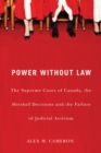 Power without Law : The Supreme Court of Canada, the Marshall Decisions and the Failure of Judicial Activism - eBook