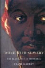 Done with Slavery : The Black Fact in Montreal, 1760-1840 - eBook