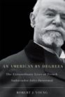 American By Degrees : The Extraordinary Lives of French Ambassador Jules Jusserand - eBook
