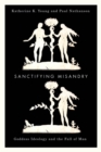 Sanctifying Misandry : Goddess Ideology and the Fall of Man - eBook