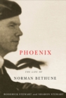 Phoenix : The Life of Norman Bethune - eBook