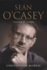 Sean O'Casey : Writer at Work - A Biography - eBook