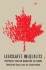 Legislated Inequality : Temporary Labour Migration in Canada - eBook