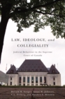 Law, Ideology, and Collegiality : Judicial Behaviour in the Supreme Court of Canada - eBook
