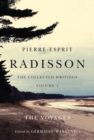 Pierre-Esprit Radisson : The Collected Writings, Volume 1: The Voyages - eBook