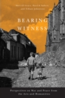 Bearing Witness : Perspectives on War and Peace from the Arts and Humanities - eBook