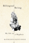 Bilingual Being : My Life as a Hyphen - eBook