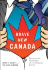 Brave New Canada : Meeting the Challenge of a Changing World - eBook