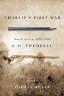 Charlie's First War : South Africa, 1899-1900 - eBook