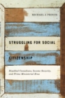 Struggling for Social Citizenship : Disabled Canadians, Income Security, and Prime Ministerial Eras - eBook