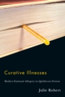 Curative Illnesses : Medico-National Allegory in Quebecois Fiction - eBook