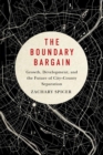 Boundary Bargain : Growth, Development, and the Future of City-County Separation - eBook